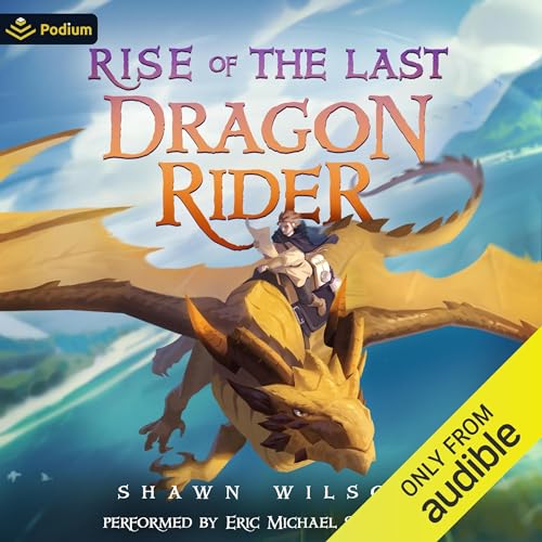 Rise of the Last Dragon Rider By Shawn Wilson