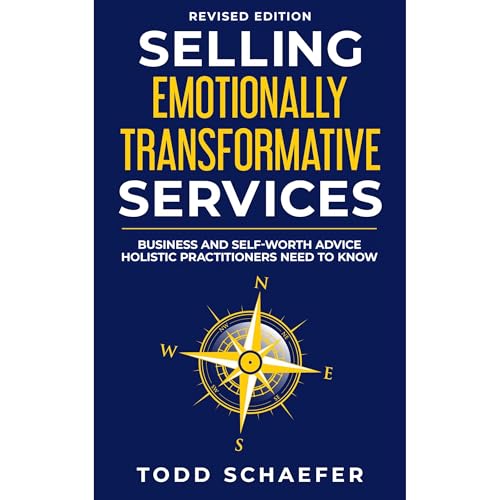 Selling Emotionally Transformative Services By Todd Schaefer