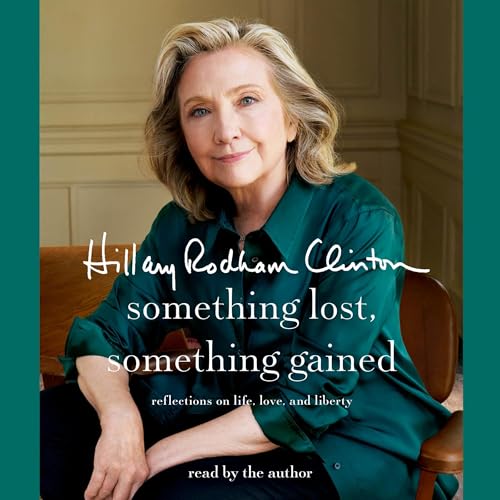 Something Lost, Something Gained By Hillary Rodham Clinton