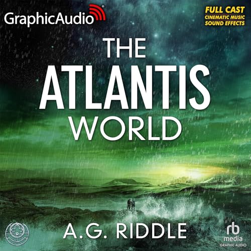 The Atlantis World (Dramatized Adaptation) By A.G. Riddle