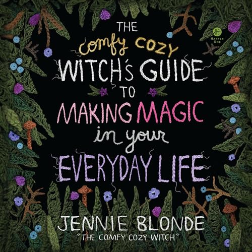 The Comfy Cozy Witch’s Guide to Making Magic in Your Everyday Life By Jennie Blonde