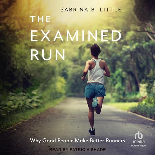 The Examined Run By Sabrina B. Little