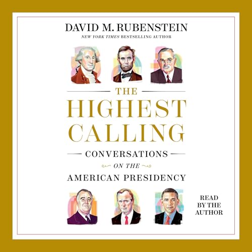 The Highest Calling By David M. Rubenstein