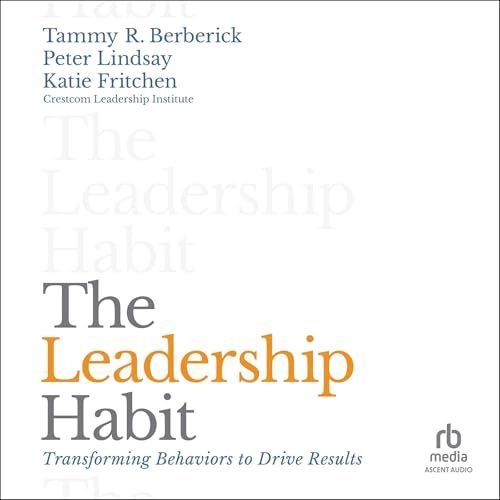 The Leadership Habit By Tammy R. Berberick, Peter Lindsay, Katie Fritchen