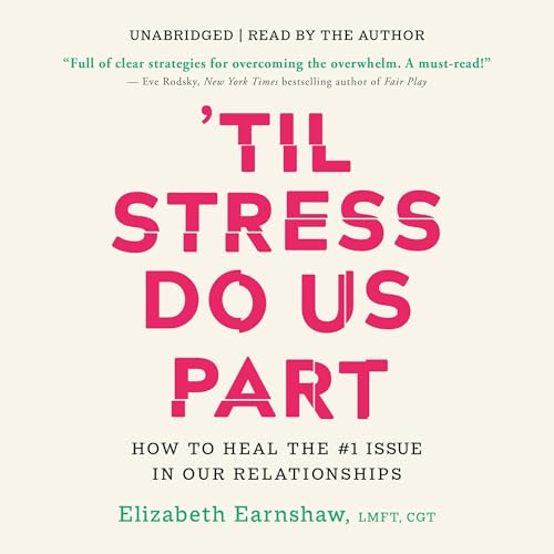 'Til Stress Do Us Part By Elizabeth Earnshaw LMFT CGT