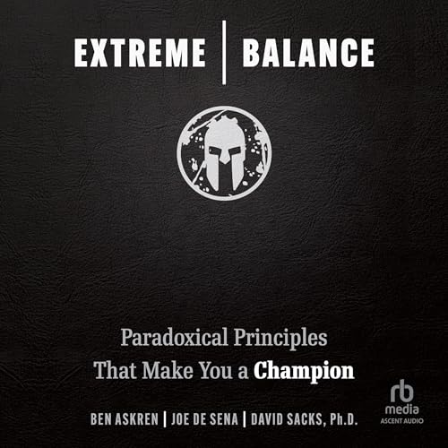 Extreme Balance By Ben Askren, Joe De Sena, David Sacks PhD