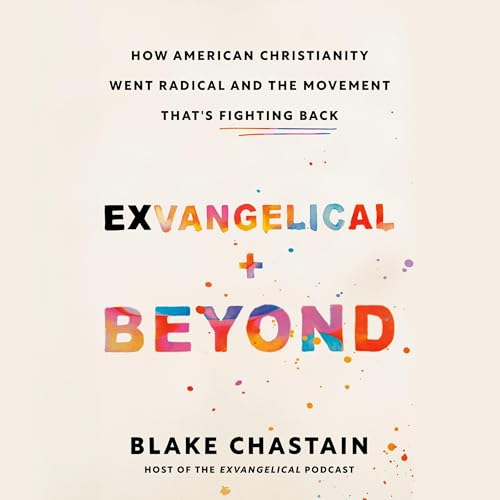 Exvangelical and Beyond By Blake Chastain