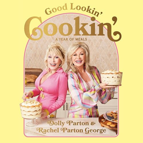 Good Lookin' Cookin' By Dolly Parton, Rachel Parton George