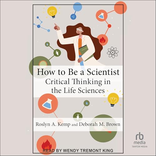 How to Be a Scientist By Roslyn A. Kemp, Deborah M. Brown