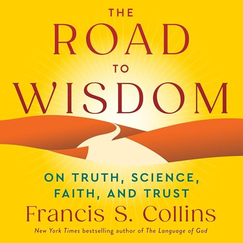 The Road to Wisdom By Francis S. Collins