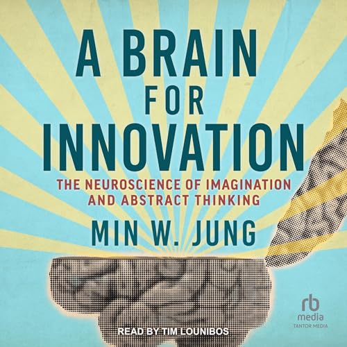 A Brain for Innovation By Min W. Jung