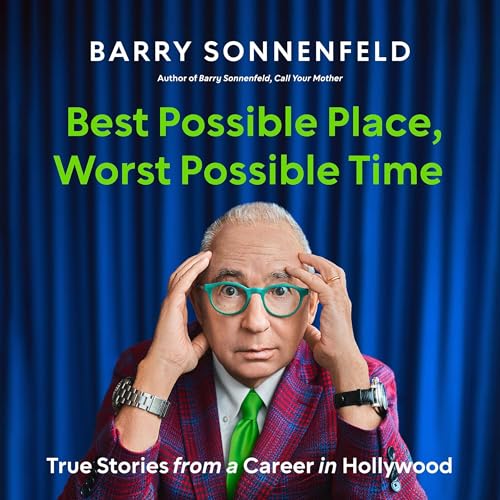 Best Possible Place, Worst Possible Time By Barry Sonnenfeld