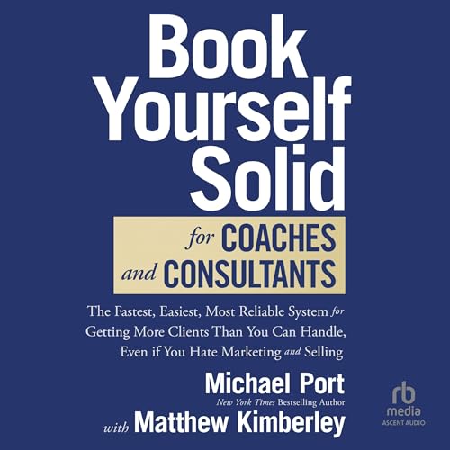 Book Yourself Solid for Coaches and Consultants By Michael Port