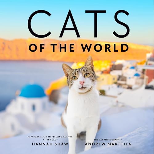 Cats of the World By Hannah Shaw, Andrew Marttila