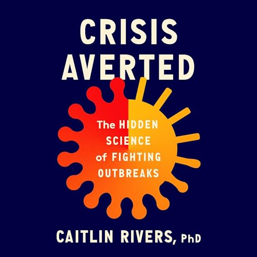 Crisis Averted By Caitlin Rivers PhD