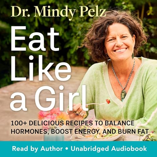 Eat Like a Girl By Dr. Mindy Pelz