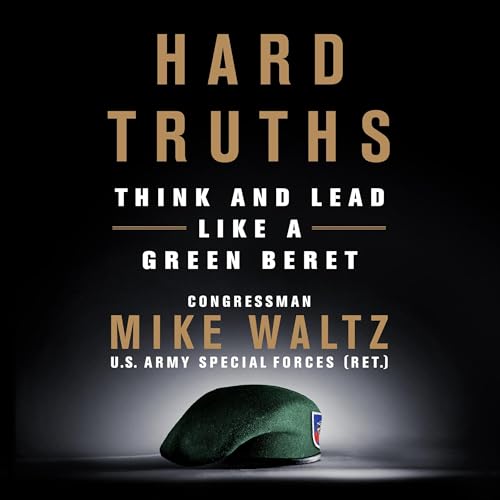 Hard Truths By Congressman Mike Waltz