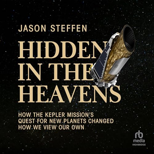 Hidden in the Heavens By Jason Steffen