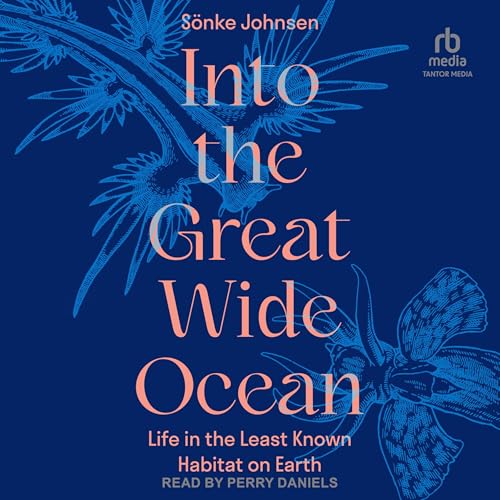 Into the Great Wide Ocean By Sönke Johnsen