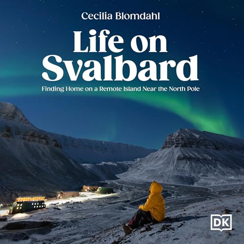 Life on Svalbard By Cecilia Blomdahl