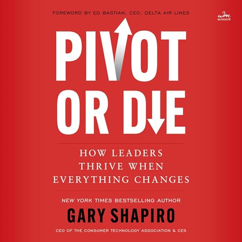 Pivot or Die By Gary Shapiro