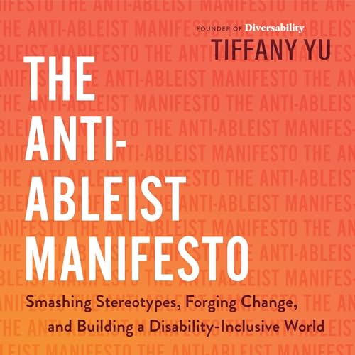 The Anti-Ableist Manifesto By Tiffany Yu