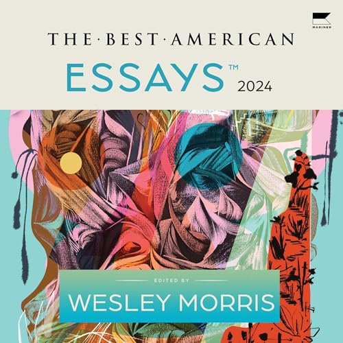 The Best American Essays 2024 By Wesley Morris, Kim Dana Kupperman