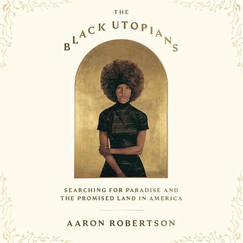 The Black Utopians By Aaron Robertson