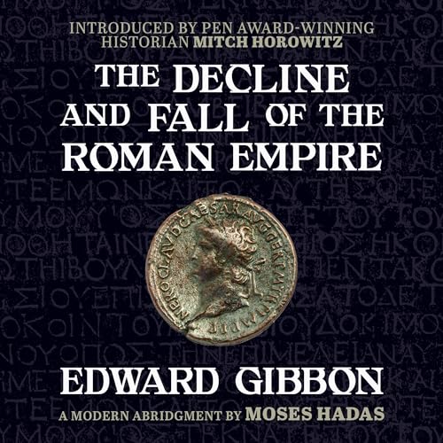 The Decline and Fall of the Roman Empire By Edward Gibbon, Moses Hadas, Mitch Horowitz