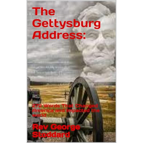 The Gettysburg Address: By Rev George Stoddard