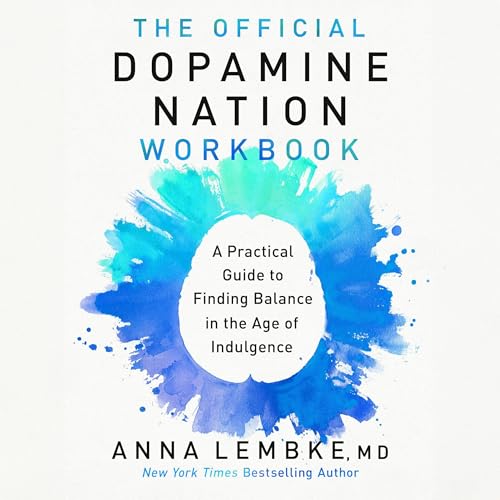 The Official Dopamine Nation Workbook By Dr. Anna Lembke