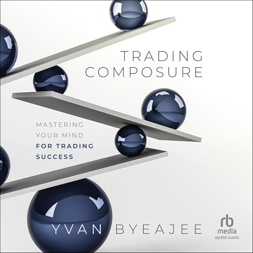 Trading Composure By Yvan Byeajee