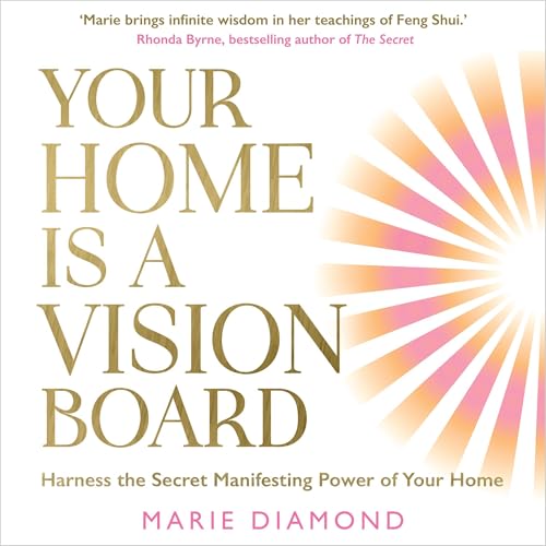 Your Home Is a Vision Board By Marie Diamond