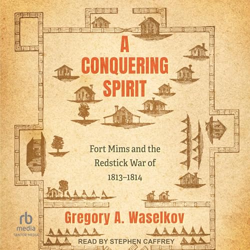 A Conquering Spirit By Gregory A. Waselkov