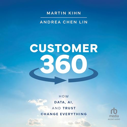 Customer 360 By Martin Kihn, Andrea Lin