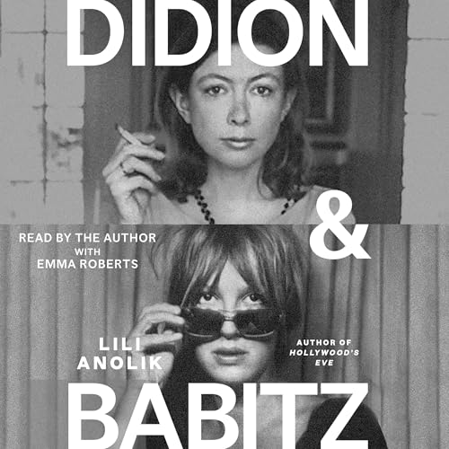 Didion and Babitz By Lili Anolik