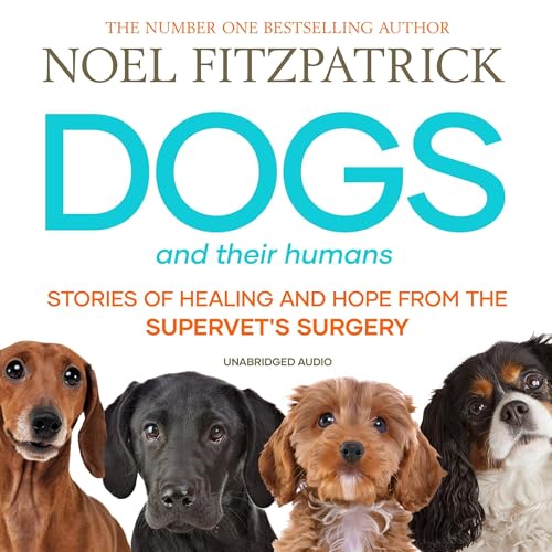 Dogs and Their Humans By Noel Fitzpatrick