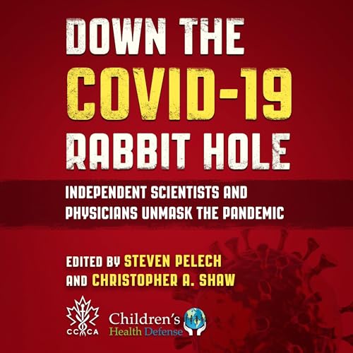 Down the Covid-19 Rabbit Hole By Steven Pelech