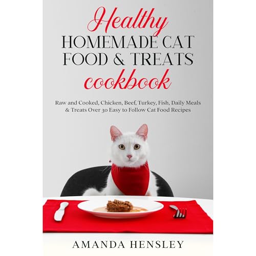 Healthy Homemade Cat food & Treats Cookbook By Amanda Hensley