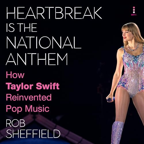 Heartbreak Is the National Anthem By Rob Sheffield