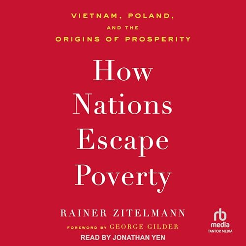 How Nations Escape Poverty By Rainer Zitelmann