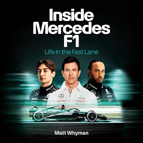 Inside Mercedes F1 By Matt Whyman