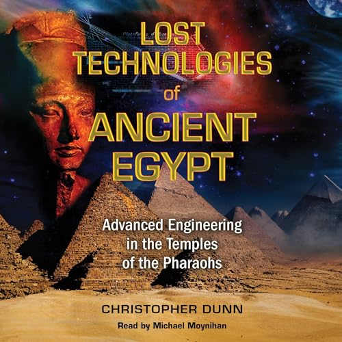 Lost Technologies of Ancient Egypt By Christopher Dunn