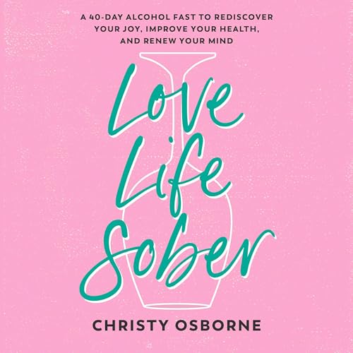 Love Life Sober By Christy Osborne