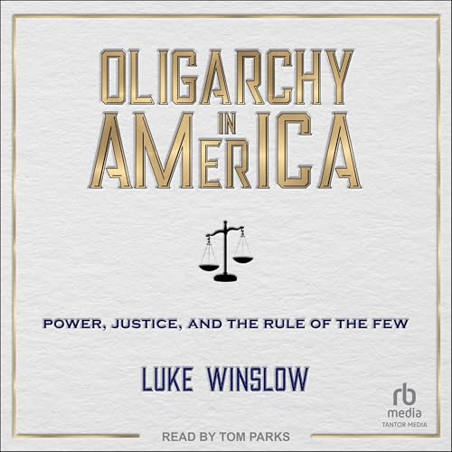 Oligarchy in America By Luke Winslow