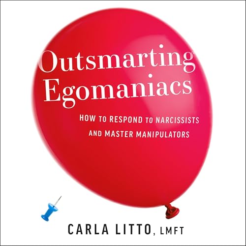 Outsmarting Egomaniacs By Carla Litto LFMT