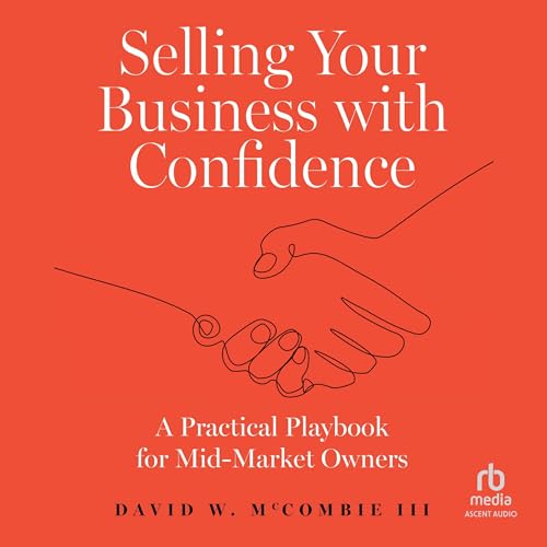 Selling Your Business with Confidence By David W. McCombie III