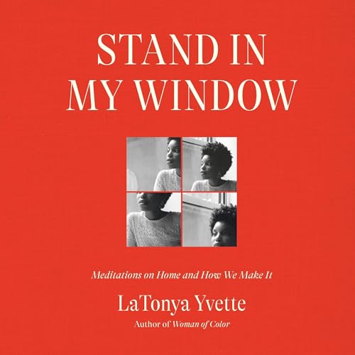 Stand in My Window By LaTonya Yvette