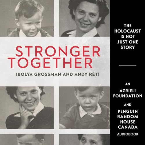 Stronger Together By Andy Reti, Ibolya Grossman, Naomi Azrieli, Marlene Kadar