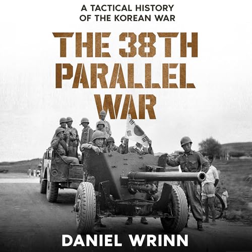 The 38th Parallel War By Daniel Wrinn